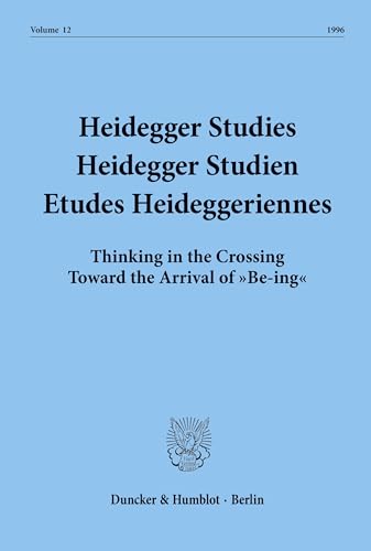 Stock image for Heidegger Studies-Heidegger Studien-Etudes Heideggeriennes Volume 12 1996 : Thinking in the Crossing Toward the Arrival of "Be-ing" for sale by Geoff Blore`s Books