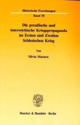 Stock image for Die preuische und sterreichische Kriegspropaganda im Ersten und Zweiten Schlesischen Krieg. for sale by SKULIMA Wiss. Versandbuchhandlung