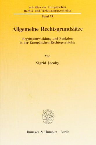 Stock image for Allgemeine Rechtsgrundstze : Begriffsentwicklung und Funktion in der Europischen Rechtsgeschichte. for sale by Kloof Booksellers & Scientia Verlag