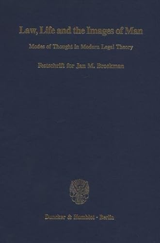 9783428087655: Law, Life and the Images of Man: Modes of Thought in Modern Legal Theory. Festschrift for Jan M. Broekman