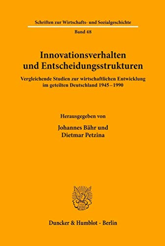 9783428088409: Innovationsverhalten Und Entscheidungsstrukturen: Vergleichende Studien Zur Wirtschaftlichen Entwicklung Im Geteilten Deutschland 1945-1990