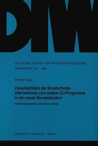 Zwischenbilanz der Strukturfondsinterventionen und anderer EU-Programme in den neuen BundeslaÌˆndern: Gemeinsamkeiten und Unterschiede (Sonderhefte / ... fuÌˆr Wirtschaftsforschung) (German Edition) (9783428088706) by Toepel, Kathleen