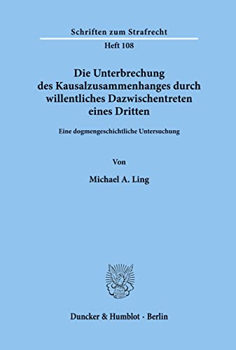 Die Unterbrechung des Kausalzusammenhanges durch willentliches Dazwischentreten eines Dritten. Ei...