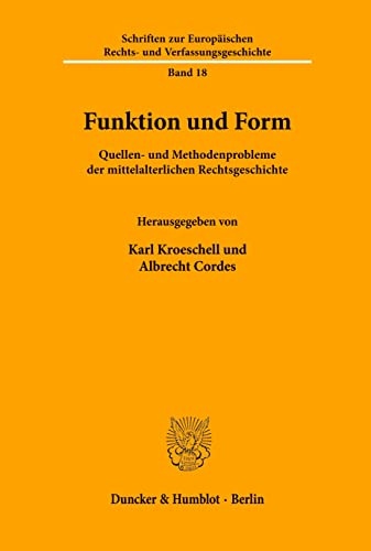 Beispielbild fr Funktion und Form : Quellen- und Methodenprobleme der mittelalterlichen Rechtsgeschichte. Schriften zur europischen Rechts- und Verfassungsgeschichte 18. zum Verkauf von Wissenschaftliches Antiquariat Kln Dr. Sebastian Peters UG