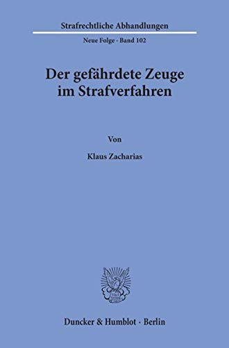 Der gefährdete Zeuge im Strafverfahren ( = Strafrechtliche Abhandlungen, Neue Folge, Band 102 ). - Zacharias, Klaus