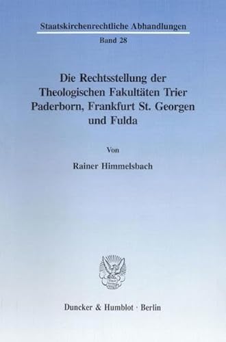 9783428089727: Die Rechtsstellung Der Theologischen Fakultaten Trier, Paderborn, Frankfurt St. Georgen Und Fulda (Staatskirchenrechtliche Abhandlungen, 28)