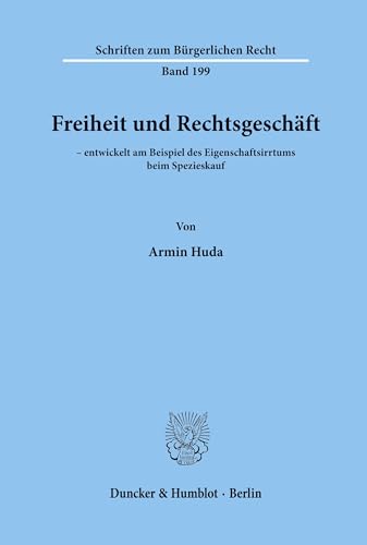 Freiheit und RechtsgeschÃ¤ft - Huda, Armin