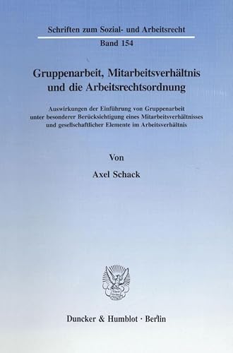 Gruppenarbeit, Mitarbeitsverhältnis und die Arbeitsrechtsordnung. Auswirkungen der Einführung von...