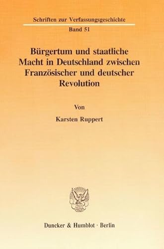 Stock image for Brgertum und staatliche Macht in Deutschland zwischen Franzsischer und deutscher Revolution. for sale by Antiquariat Kai Gro