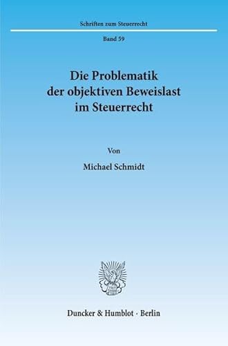 9783428090341: Die Problematik Der Objektiven Beweislast Im Steuerrecht: 59 (Schriften Zum Steuerrecht)