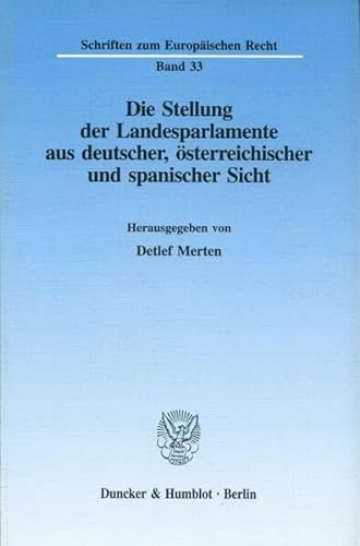 Beispielbild fr Die Stellung der Landesparlamente aus deutscher, sterreichischer und spanischer Sicht. zum Verkauf von Antiquariat  Werner Haschtmann