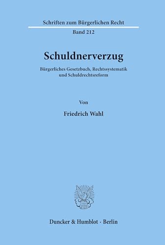 9783428090549: Schuldnerverzug: Burgerliches Gesetzbuch, Rechtssystematik Und Schuldrechtsreform (German Edition)