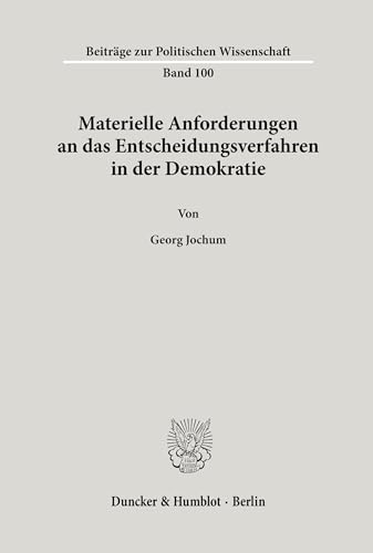 Stock image for Materielle Anforderungen an das Entscheidungsverfahren in der Demokratie. for sale by SKULIMA Wiss. Versandbuchhandlung