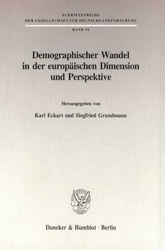 9783428090877: Demographischer Wandel in Der Europaischen Dimension Und Perspektive (Schriftenreihe Der Gesellschaft Fur Deutschlandforschung, 52)