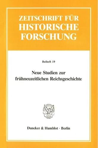 9783428090969: Neue Studien Zur Fruhneuzeitlichen Reichsgeschichte (Zeitschrift Fur Historische Forschung. Beihefte, 19)