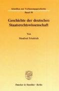Geschichte der deutschen Staatsrechtswissenschaft. - Friedrich, Manfred