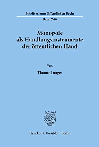 Monopole als Handlungsinstrument der öffentlichen Hand.