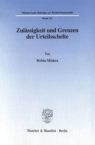 9783428091522: Zulassigkeit Und Grenzen Der Urteilsschelte (Munsterische Beitrage Zur Rechtswissenschaft, 111)
