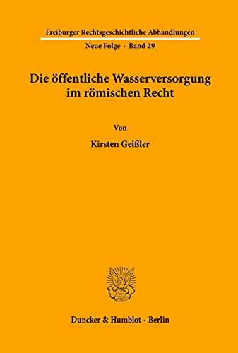 9783428091621: Die ffentliche Wasserversorgung im rmischen Recht.: 29 (Freiburger Rechtsgeschichtliche Abhandlungen)