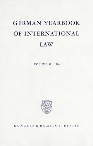 German Yearbook of International Law / Jahrbuch für Internationales Recht.: Vol. 39 (1996). : Vol. 39 (1996). - Jost Delbrück