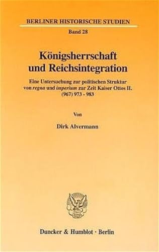 Koenigsherrschaft und Reichsintegration - Dirk Alvermann