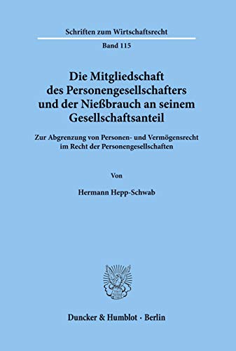 9783428091973: Die Mitgliedschaft Des Personengesellschafters Und Der Niessbrauch an Seinem Gesellschaftsanteil: Zur Abgrenzung Von Personen- Und Vermogensrecht Im ... (Schriften Zum Wirtschaftsrecht, 115)