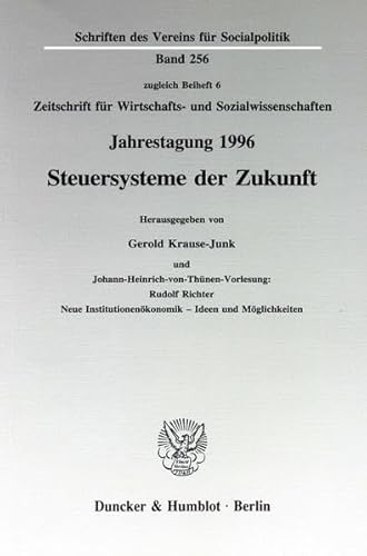 9783428092703: Steuersysteme Der Zukunft: Johann-Heinrich-Von-Thunen-Vorlesung: Rudolf Richter: Neue Institutionenokonomik - Ideen Und Moglichkeiten. Jahrestagung ... Fur Socialpolitik, Gesellschaft Fur Wi)