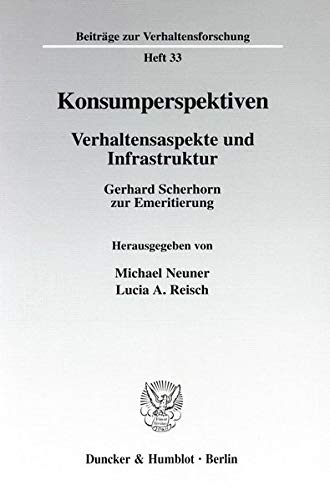 9783428093021: Konsumperspektiven: Verhaltensaspekte Und Infrastruktur. Gerhard Scherhorn Zur Emeritierung: 33 (Schriften Zum Steuerrecht,)