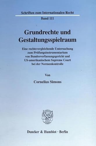 9783428093106: Grundrechte Und Gestaltungsspielraum: Eine Rechtsvergleichende Untersuchung Zum Prufungsinstrumentarium Von Bundesverfassungsgericht Und ... (Schriften Zum Internationalen Recht, 111)