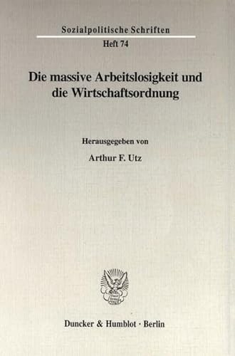 9783428093366: Die Massive Arbeitslosigkeit Und Die Wirtschaftsordnung (Sozialpolitische Schriften, 74) (German Edition)