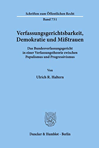 Imagen de archivo de Verfassungsgerichtsbarkeit, Demokratie und Mitrauen. Das Bundesverfassungsgericht in einer Verfassungstheorie zwischen Populismus und Progressivismus. a la venta por Antiquariat im Hufelandhaus GmbH  vormals Lange & Springer