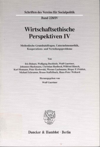 Wirtschaftsethische Perspektiven IV. : Methodische Grundsatzfragen, Unternehmensethik, Kooperations- und Verteilungsprobleme. - Wulf Gaertner