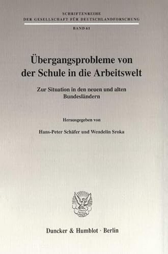 9783428094240: Ubergangsprobleme Von Der Schule in Die Arbeitswelt: Zur Situation in Den Neuen Und Alten Bundeslandern (Schriftenreihe Der Gesellschaft Fur Deutschlandforschung, 61)