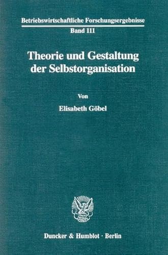 9783428094349: Theorie Und Gestaltung Der Selbstorganisation: 111 (Betriebswirtschaftliche Forschungsergebnisse)