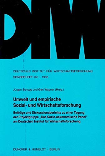 Umwelt Und Empirische Sozial Und Wirtschaftsforschung: Beitrage Und Diskussionsberichte Zu Einer Tagung Der Projektgruppe 'das Sozio-oekonomische ... Sonderhefte, 165) (German Edition) (9783428094578) by Schupp, Jurgen; Wagner, Gert