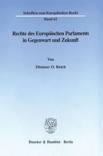 Stock image for Rechte des Europischen Parlaments in Gegenwart und Zukunft. for sale by SKULIMA Wiss. Versandbuchhandlung