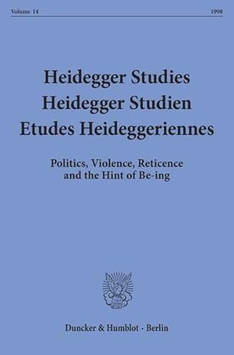 Stock image for Heidegger Studies / Heidegger Studien / Etudes Heideggeriennes: Vol. 14 (1998). Politics, Violence, Reticence and the Hint of Be-Ing (English, French and German Edition) for sale by Powell's Bookstores Chicago, ABAA