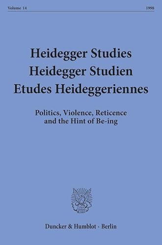 Stock image for Heidegger Studies / Heidegger Studien / Etudes Heideggeriennes: Vol. 14 (1998). Politics, Violence, Reticence and the Hint of Be-Ing (English, French and German Edition) for sale by Powell's Bookstores Chicago, ABAA