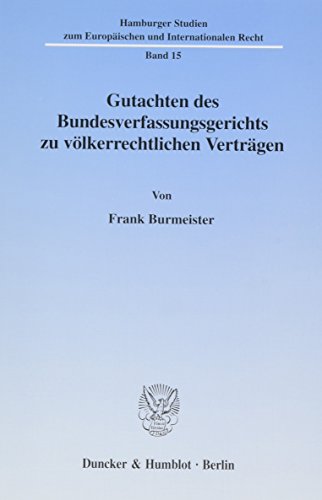9783428095407: Gutachten Des Bundesverfassungsgerichts Zu Volkerrechtlichen Vertragen (Hamburger Studien Zum Europaischen Und Internationalen Recht, 15)