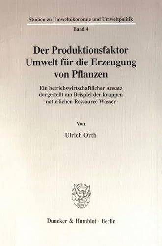 Stock image for Der Produktionsfaktor Umwelt fr die Erzeugung von Pflanzen. for sale by SKULIMA Wiss. Versandbuchhandlung