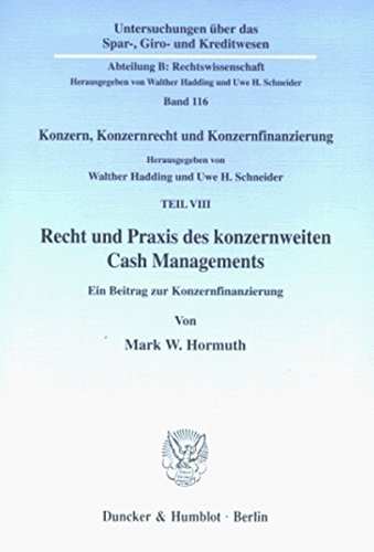 9783428095759: Recht Und Praxis Des Konzernweiten Cash Managements: Ein Beitrag Zur Konzernfinanzierung. Konzern, Konzernrecht Und Konzernfinanzierung