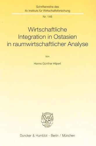 Wirtschaftliche Integration in Ostasien in Raumwirtschaftlicher Analyse (Schriftenreihe Des Ifo-Instituts Fur Wirtschaftsforschung,) (German Edition) (9783428095896) by Hilpert, Hanns Gunther