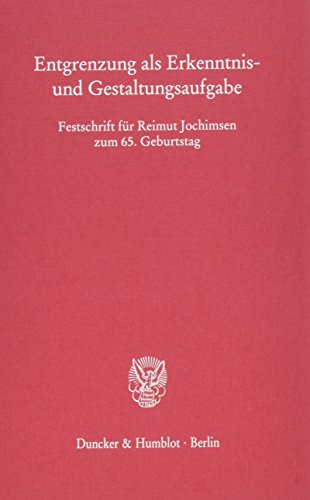 Beispielbild fr Entgrenzung als Erkenntnis- und Gestaltungsaufgabe. Festschrift fr Reimut Jochimsen zum 65. Geburtstag. zum Verkauf von NEPO UG