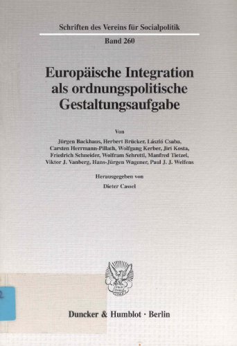 Europäische Integration als ordnungspolitische Gestaltungsaufgabe.