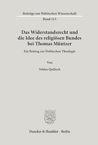 Das Widerstandsrecht und die Idee des religiösen Bundes bei Thomas Müntzer. Ein Beitrag zur Polit...