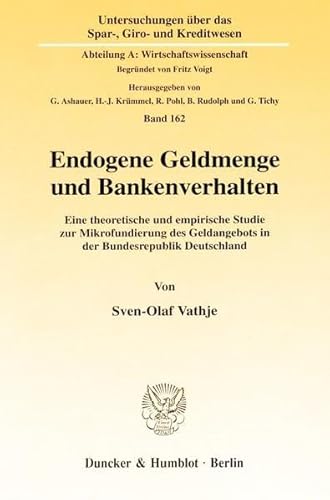 9783428097197: Endogene Geldmenge Und Bankenverhalten: Eine Theoretische Und Empirische Studie Zur Mikrofundierung Des Geldangebots in Der Bundesrepublik Deutschland