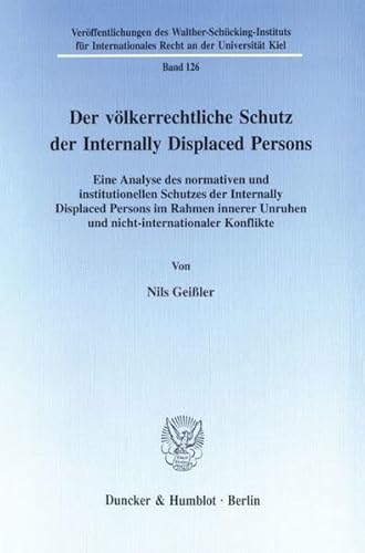 9783428097388: Der Volkerrechtliche Schutz Der Internally Displaced Persons: Eine Analyse Des Normativen Und Institutionellen Schutzes Der Internally Displaced ... Recht an Der Universitat Kiel)