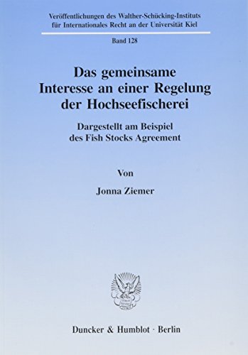 9783428097418: Das Gemeinsame Interesse an Einer Regelung Der Hochseefischerei: Dargestellt Am Beispiel Des Fish Stocks Agreement (Veroffentlichungen Des Walther-Schucking-Instituts Fur In) (German Edition)