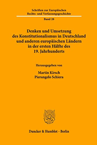 9783428097692: Denken und Umsetzung des Konstitutionalismus in Deutschland und anderen europischen Lndern in der ersten Hlfte des 19. Jahrhunderts. (Schriften zur Europischen Rechts- und Verfassungsgeschichte)