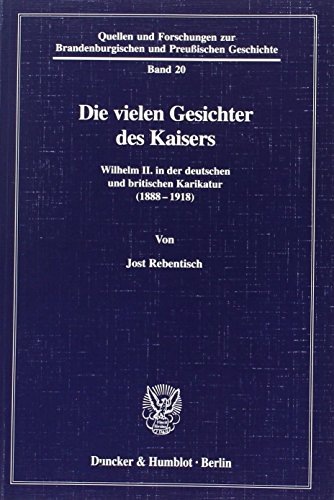 Die vielen Gesichter des Kaisers. Wilhelm II. in der deutschen und britischen Karikatur (1888-191...